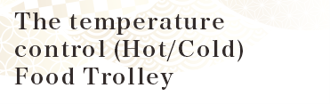 The temperature control (Hot/Cold) Food Trolley